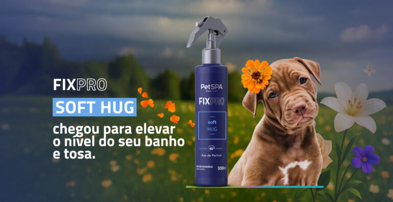 Novo Perfume Soft Hug: o toque final perfeito para encantar os tutores